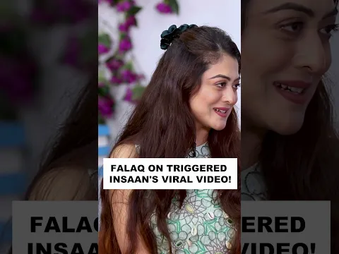 Falaq Naaz on getting roasted by Triggered Insaan!