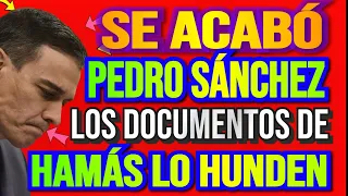 🔥 SE ACABÓ PEDRO SÁNCHEZ | Los documentos de HAMÁS lo hunden