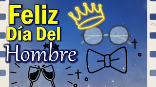 Feliz día del hombre Mira este bello mensaje Te lo dedico Día del hombre