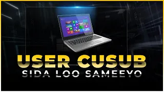 Farsamo | Sida User Cusub loogu Sameeyo Computerka | @hanweynmedia