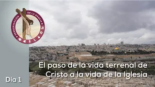Día 1 | El Paso de la vida terrenal de Cristo a la vida de la Iglesia | Peregrinación de la Gracia