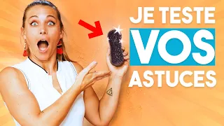 JE TESTE VOS ASTUCES et vous êtes des génies !
