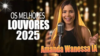 Amanda Wanessa IA - TOP LOUVORES AMANDA WANESSA IA 2025#05