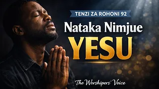 Nataka Nimjue Yesu | Tenzi za Rohoni 92 | The Worshippers’ Voice