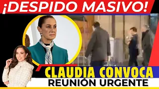 DESPIDO MASIVO! CLAUDIA NO PERDONA, CONVOCA REUNIÓN URGENTE. ADÁN NOROÑA E IGNACIO MIER EN PALACIO