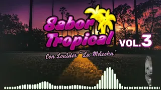 SABOR TROPICAL vol  3   Jorgito Manuel Dj Ft Lourdes La Morocha   TROPICALES NACIONALES