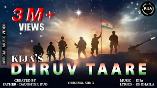 Dhruv Taare | 🇮🇳 Original Patriotic Song | KIJA | RS Dhaila | Akassh Dubey | Official Music Video