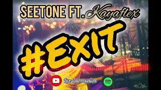 Seetone Ft. kayaflex - Exit  (12/24)