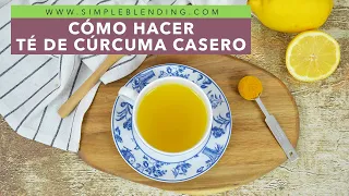 CÓMO HACER TÉ DE CÚRCUMA CASERO | Té de cúrcuma antiinflamatorio | Té de cúrcuma y jengibre