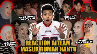 REACTION AITEAM MASUK RUMAH HANTU!!! SEMUA MENJERIT KELUAR ANAK TEKAK!? KECOH SATU TAMAN..