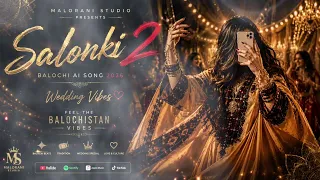 Salonki 2 | Balochi Wedding Vibes 2026 💃🔥  Malorani Studio | Balochi AI Song سالونكي 2