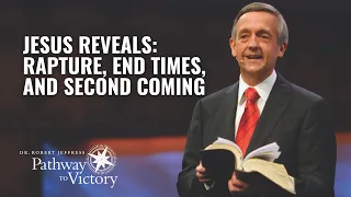 Jesus Reveals - Rapture, End Times, and 2nd Coming | Pathway To Victory with Dr. Robert Jeffress