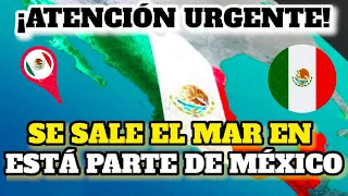¡Urgente Imágenes! Se Sale El Mar En México Justo Ahora ¡Esto Está Pasando!