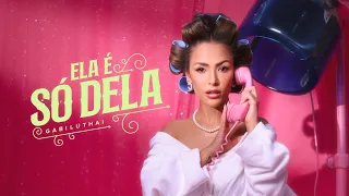 Gabi Luthai - Ela É Só Dela