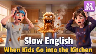 When Kids Go into the Kitchen... | Easy English Listening for Beginners (A2 Level)