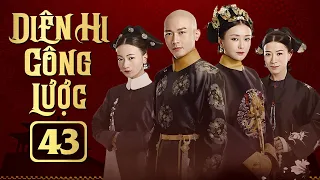 DIÊN HI CÔNG LƯỢC - TẬP 43 (Ngô Cẩn Ngôn, Xa Thi Mạn) PHIM CỔ TRANG CUNG ĐẤU HAY NHẤT