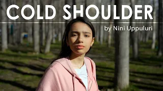 Cold Shoulder (Official Music Video) | Nini Uppuluri