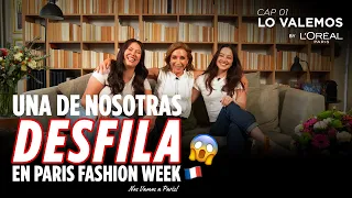 Lo Valemos by L’Oréal Paris | Cap. 01: ¡Las tres van a París, pero solo una desfila!
