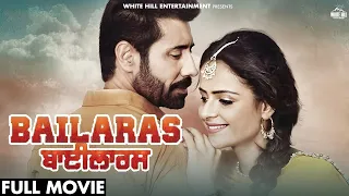 Bailaras(Full Movie) Binnu Dhillon Movies | Dev Kharoud | Latest Punjabi Movies 2023 | Punjabi Movie