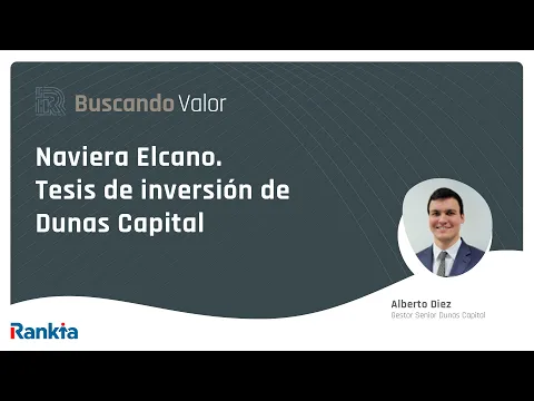 Tesis de inversión de Dunas Capital. Empresa Naviera Elcano, por Alberto Diez. Buscando Valor Online