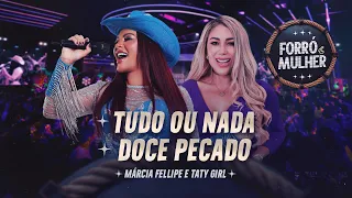 Márcia Fellipe e Taty Girl - Tudo Ou Nada / Doce Pecado - Forró e Mulher