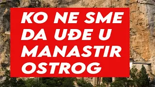 KO NE SME DA UĐE U MANASTIR OSTROG - OVO NIKO NIJE ZNAO