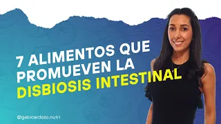 7 ALIMENTOS QUE PROMUEVEN LA DISBIOSIS INTESTINAL