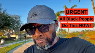 URGENT: ALL BLACK PEOPLE DO THIS NOW BEFORE IT'S TO LATE
