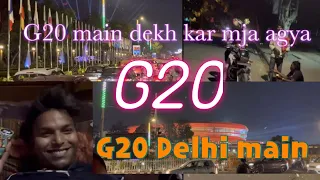 G20 kya hai ||  G20 Delhi main || G20 main kon kon arha hai || G20 Vlog