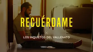 Recuérdame - Los Inquietos Del Vallenato (Video Letra)
