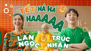 HIT TẾT 2023 | TẾT HÀ HÁ HA - NINH DƯƠNG LAN NGỌC X TRÚC NHÂN