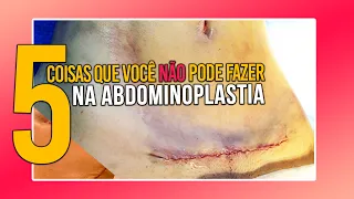 5 COISAS QUE VOCÊ NAO PODE FAZER NA ABDOMINOPLASTIA - CIRURGIA PLÁSTICA