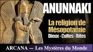 ANUNNAKI - La Religion de Mésopotamie : les Dieux, les Cultes et les Rites