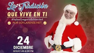 La Tradición Que Viven En Ti Navidad 2023 Con Gregorio Valles 24/12/2023 🎄
