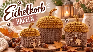 Eichelkorb häkeln 🍂🧶 | Süße Herbstdeko einfach selber machen | Schritt für Schritt