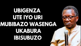 UBIGENZA UTE IYO URI MUBIBAZO WASENGA UKABURA IGISUBUZO --- Past Antoine RUTAYISIRE