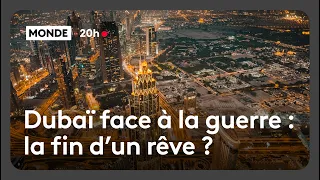 Dubaï face à la guerre : la fin d'un rêve ?
