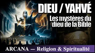 Dieu / Yahvé : Les mystères du Dieu de la Bible