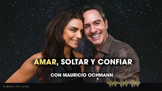 Amar, soltar y confiar con Mauricio Ochmann | T6 Ep #41 La Magia del Caos
