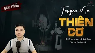 [Siêu Phẩm HOT] Truyện Ma: Thiên Cơ - TG Trường Lê | Thầy Tàu Ly Kỳ Truyện MC Đình Soạn Kể Sợ