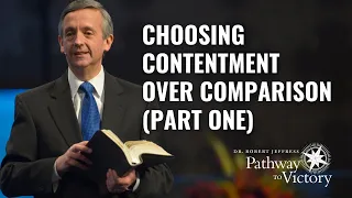 Choosing Contentment Over Comparison (Part One) | Pathway To Victory with Dr. Robert Jeffress