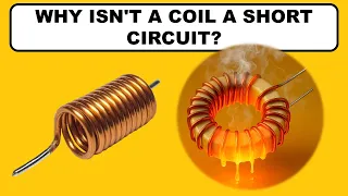 Why is a Coil not a Short Circuit? All this and more with a Little Theory and a lot of Practice.