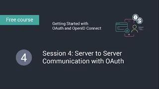 Getting Started with OAuth and OpenID Connect: Session 4: Server to Server video thumbnail
