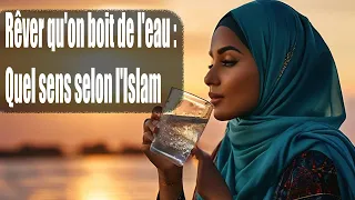 Rêver de boire de l'eau : Quelle interprétation islamique ?