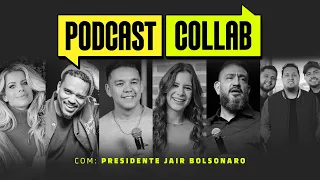 PODCAST COLLAB com o Presidente JAIR BOLSONARO