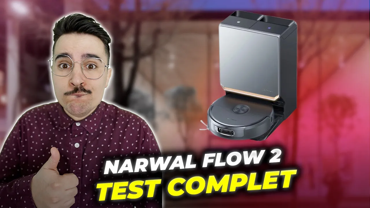 Vid�o-Test de Narwal Flow 2 par Pannacotech