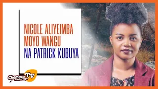 NICOLE ALIYEIMBA MOYO WANGU NA PATRICK KUBUYA AMEFUNGUKA