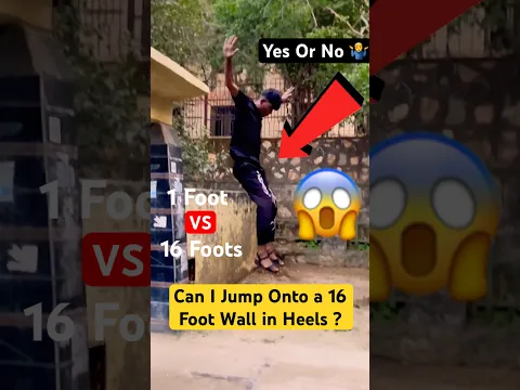1 Foot vs 16 Foots 😨 | Can I Jump Onto a 16 Foot Wall in Heels ? #jump #parkour #challenge