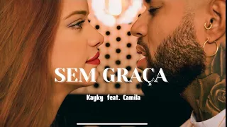 Kayky  feat. Camila - Sem Graça