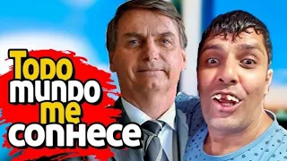 O Bolsonaro me conhece!